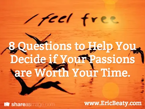 8 Questions about your passions
